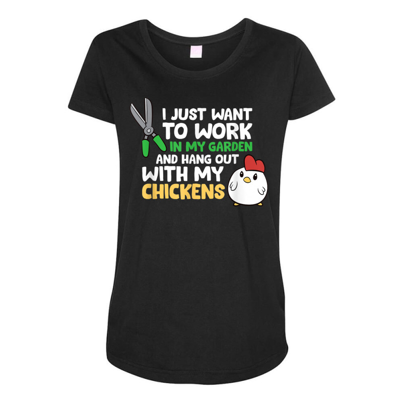 I Just Want To Work In Garden And Hang Out With My Chickens T Shirt Maternity Scoop Neck T-shirt by cm-arts | Artistshot