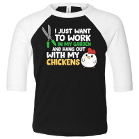 I Just Want To Work In Garden And Hang Out With My Chickens T Shirt Toddler 3/4 Sleeve Tee | Artistshot