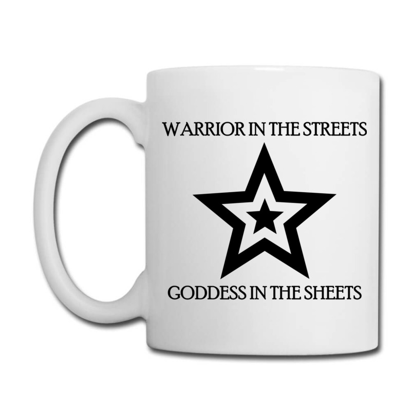 Warrior In The Streets, Goddess In The Sheets Coffee Mug | Artistshot