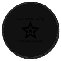 Warrior In The Streets, Goddess In The Sheets Round Patch | Artistshot