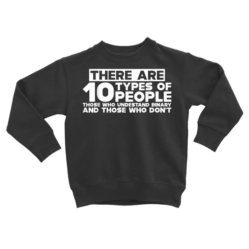 There Are 10 Types Of People, Binary Joke      T Shirt Toddler Sweatshirt by djhsyhaa | Artistshot