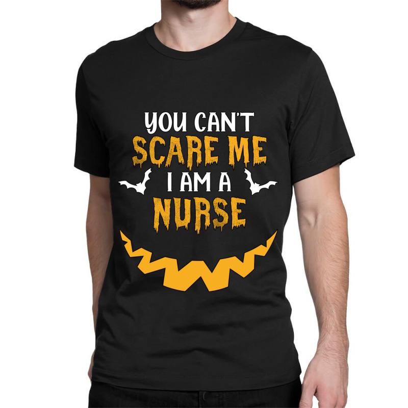 You Cant Scare Me I Am A Nurse Classic T-shirt | Artistshot