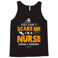 You Cant Scare Me Im A Nurse During A Pandemic Funny 2020 Halloween Tank Top | Artistshot