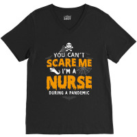 You Cant Scare Me Im A Nurse During A Pandemic Funny 2020 Halloween V-neck Tee | Artistshot