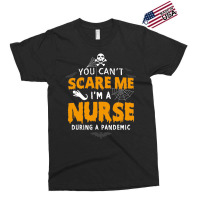 You Cant Scare Me Im A Nurse During A Pandemic Funny 2020 Halloween Exclusive T-shirt | Artistshot