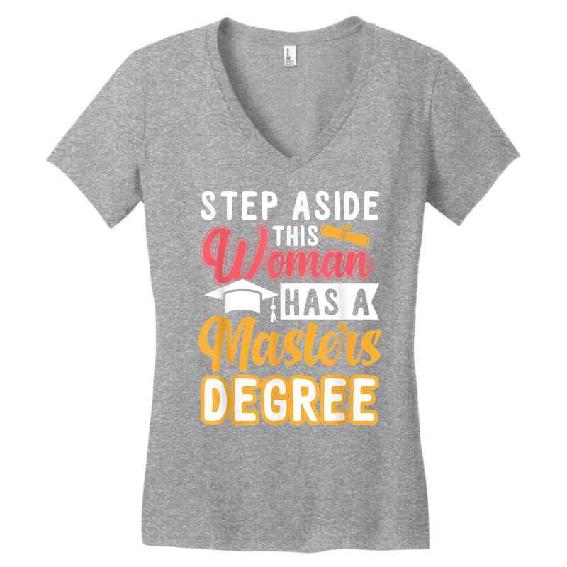 Step Aside This Woman Has A Master's Degree T Shirt Women's V-Neck T-Shirt by cm-arts | Artistshot