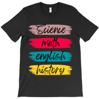 Science Math English History T-shirt | Artistshot