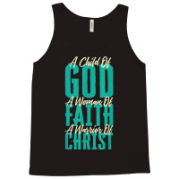 A Child Of God A Woman Of Faith A Warrior Of Christ Jesus Tank Top | Artistshot