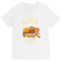 Low Vibration, High Vibration Plate T Shirt V-neck Tee | Artistshot