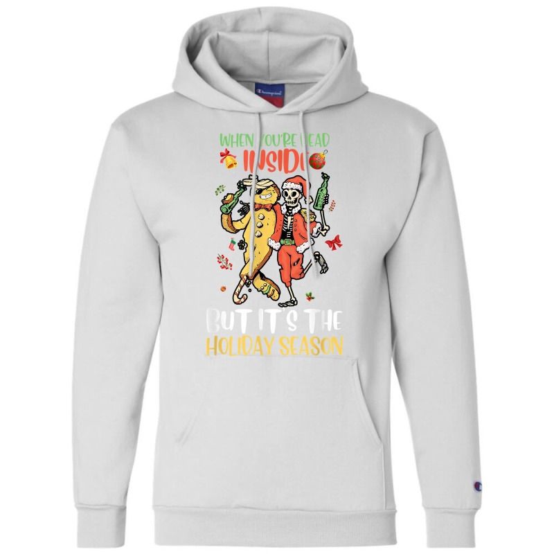 Dead Inside But It's Holiday Season Skeleton Gingerbread T Shirt Champion Hoodie by phillidarsz | Artistshot