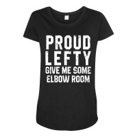 Proud Lefty Give Me Some Elbow Room Funny Maternity Scoop Neck T-shirt | Artistshot