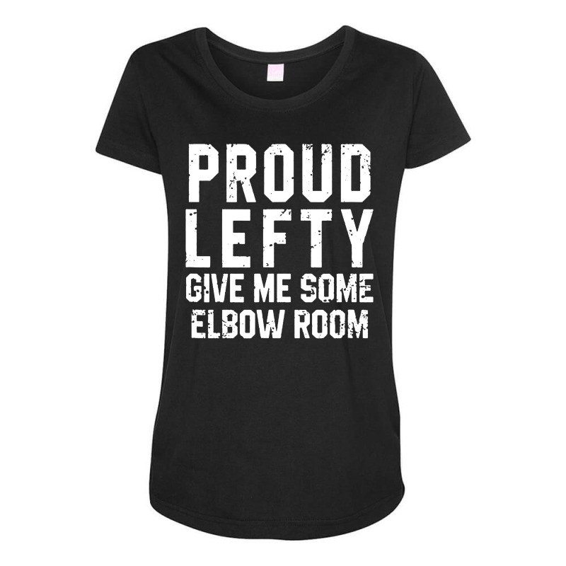 Proud Lefty Give Me Some Elbow Room Funny Maternity Scoop Neck T-shirt by Diamond Tees | Artistshot