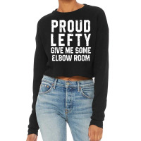 Proud Lefty Give Me Some Elbow Room Funny Cropped Sweater | Artistshot