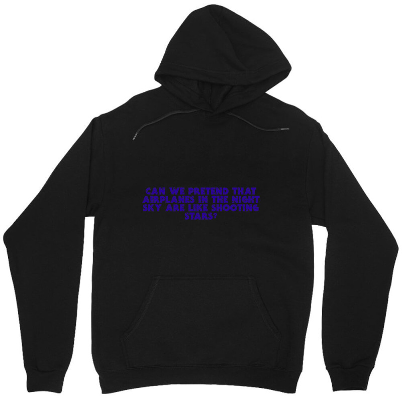 Mordetwi - Can We Pretend That Airplanes In The Night Sky Are Like Sho Unisex Hoodie | Artistshot