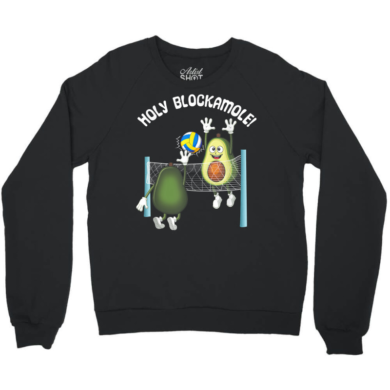 Holy Blockamole! Guacamole Player Blocker Volleyball T Shirt Crewneck Sweatshirt by cm-arts | Artistshot