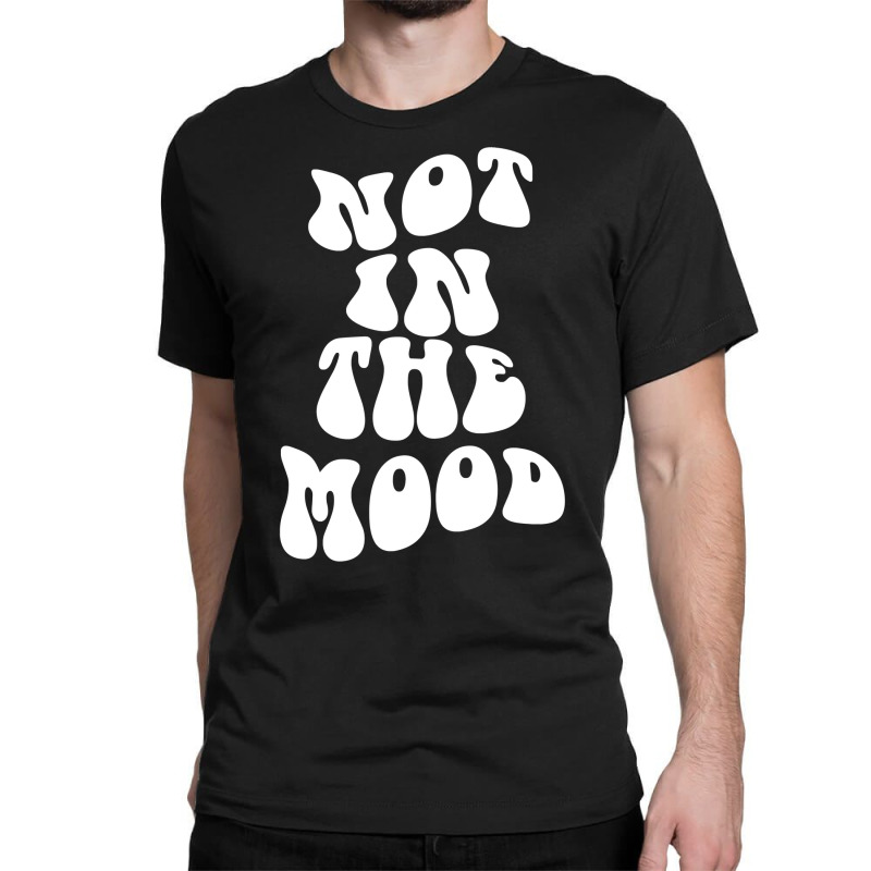 Not In The Mood , Emotion Mood Aesthetic Photography Trendy Pullover H Classic T-shirt | Artistshot