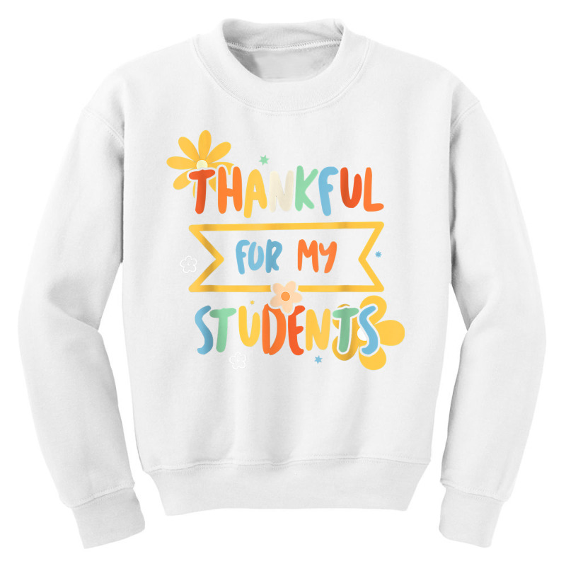 Thankful For My Student Kindergarten Teacher Daily T Shirt Youth Sweatshirt | Artistshot