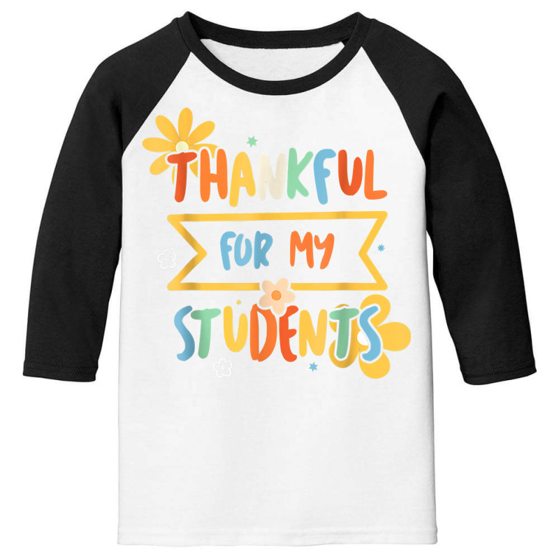 Thankful For My Student Kindergarten Teacher Daily T Shirt Youth 3/4 Sleeve | Artistshot