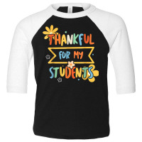 Thankful For My Student Kindergarten Teacher Daily T Shirt Toddler 3/4 Sleeve Tee | Artistshot