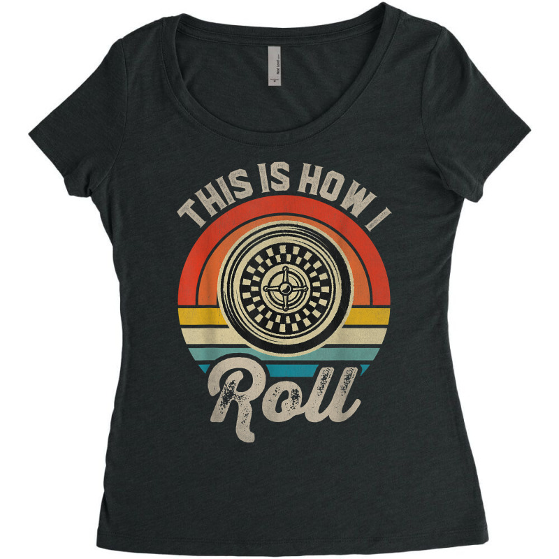 Retro Roulette Player This Is How I Roll Casino T Shirt Women's Triblend Scoop T-shirt by cm-arts | Artistshot