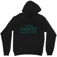 I Work Harder Than An Ugly Stripper Funny Clubs Blue Unisex Hoodie | Artistshot