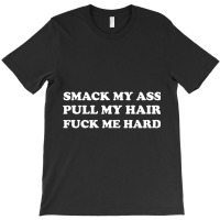 Me Hard Bdsm Fetish Bdsm Shirt Bdsm Gift Dominant T-shirt | Artistshot