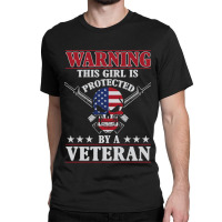 Veteran Veterans Day This Girl Is Protected By A Veteran 705 Navy Sold Classic T-shirt | Artistshot