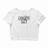 Blow Me Funny Crop Top | Artistshot