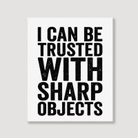 I Can Be Trusted With Objects Portrait Canvas Print | Artistshot