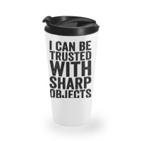 I Can Be Trusted With Objects Travel Mug | Artistshot