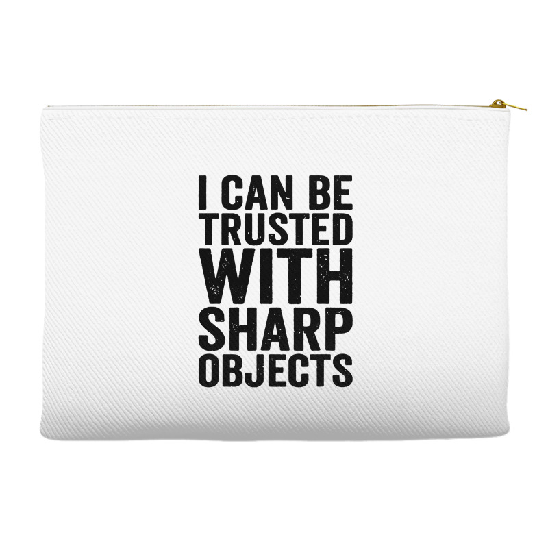 I Can Be Trusted With Objects Accessory Pouches | Artistshot