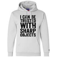 I Can Be Trusted With Objects Champion Hoodie | Artistshot