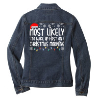 Most Likely To Wake Up First On Christmas Morning Xmas Light T Shirt Ladies Denim Jacket | Artistshot