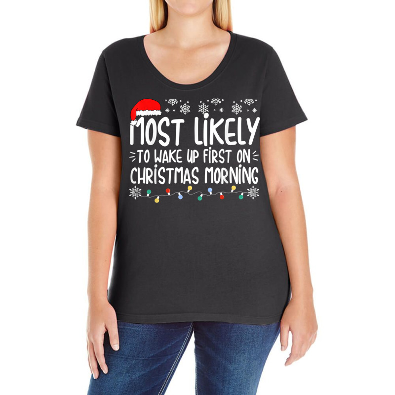 Most Likely To Wake Up First On Christmas Morning Xmas Light T Shirt Ladies Curvy T-Shirt by cm-arts | Artistshot