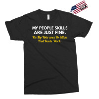 My People Skills Are Fine My Tolerance To Idiots Needs Work Exclusive T-shirt | Artistshot