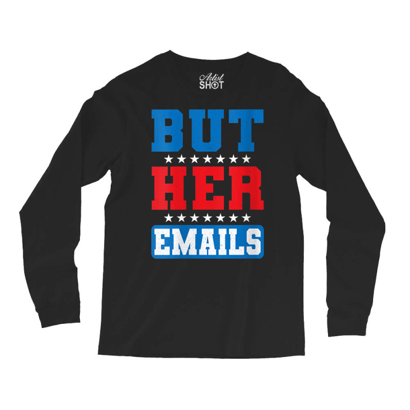 Womens But Her Emails Hillary Usa Flag Funny Memes But Her Emails V Ne Long Sleeve Shirts | Artistshot