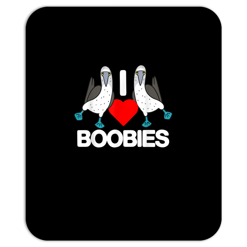 I Love Boobies Blue Footed Boobie Bird Mousepad