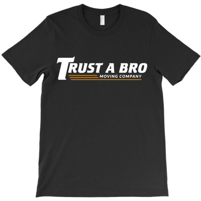 Trust A Bro T-shirt Designed By Eddie A Mackinnon
