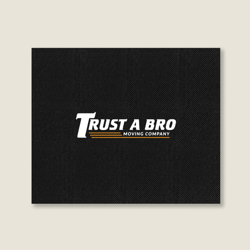 Trust A Bro Landscape Canvas Print | Artistshot