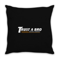 Trust A Bro Throw Pillow | Artistshot