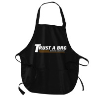 Trust A Bro Medium-length Apron | Artistshot