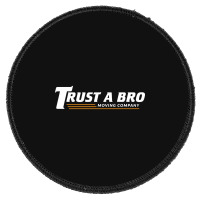 Trust A Bro Round Patch | Artistshot