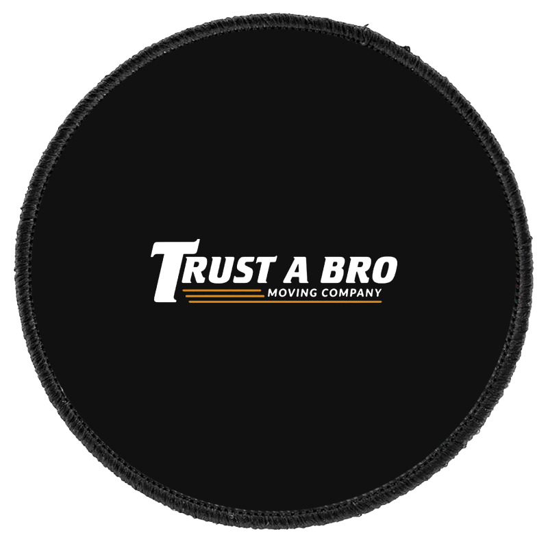 Trust A Bro Round Patch | Artistshot