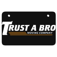 Trust A Bro Atv License Plate | Artistshot