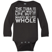 Tuba Musical Instrument Tuba Players Tuba Instrument Quotes T Shirt Long Sleeve Baby Bodysuit | Artistshot