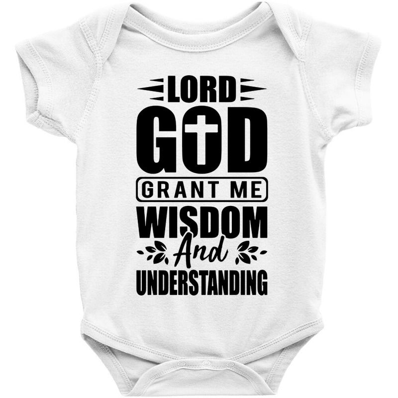 God Grant Me Wisdom  And Understanding Baby Bodysuit by Diamond Tees | Artistshot