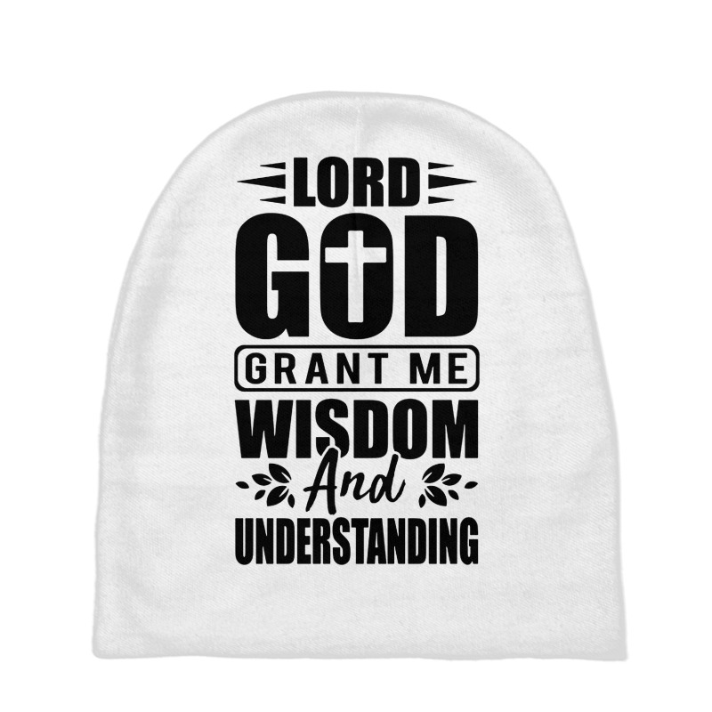 God Grant Me Wisdom  And Understanding Baby Beanies by Diamond Tees | Artistshot