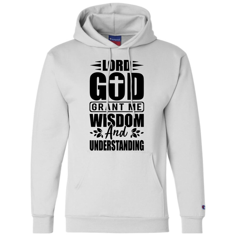 God Grant Me Wisdom  And Understanding Champion Hoodie by Diamond Tees | Artistshot