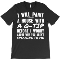 Womens I Will Paint A House With A Q Tip V Neck T Shirt T-shirt | Artistshot