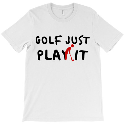 Golf Just Play It T-shirt Designed By Diamond Tees